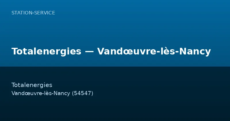 Totalenergies — Vandœuvre-lès-Nancy