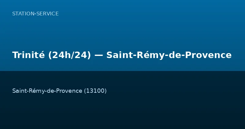 Trinité (24h/24) — Saint-Rémy-de-Provence